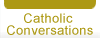 Catholic Conversations