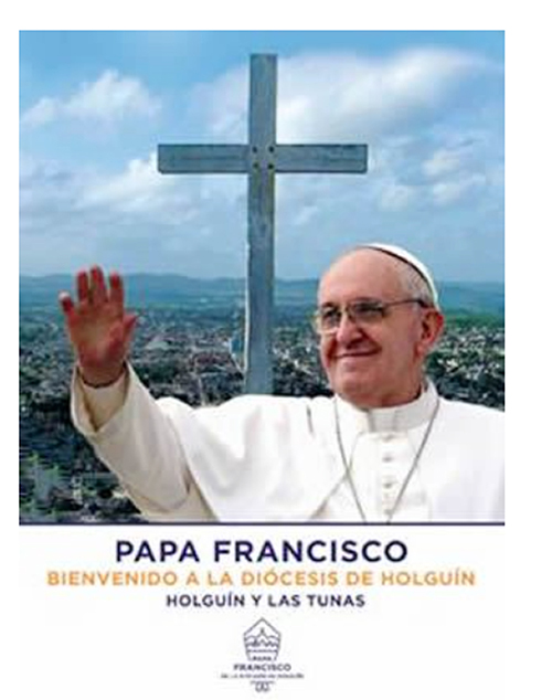 El afiche que le dará la bienvenida al Papa Francisco durante su visita a Holguín el 21 de septiembre incluye una imagen de la Loma de la Cruz, desde donde el papa bendecirá a todos los habitantes del area.