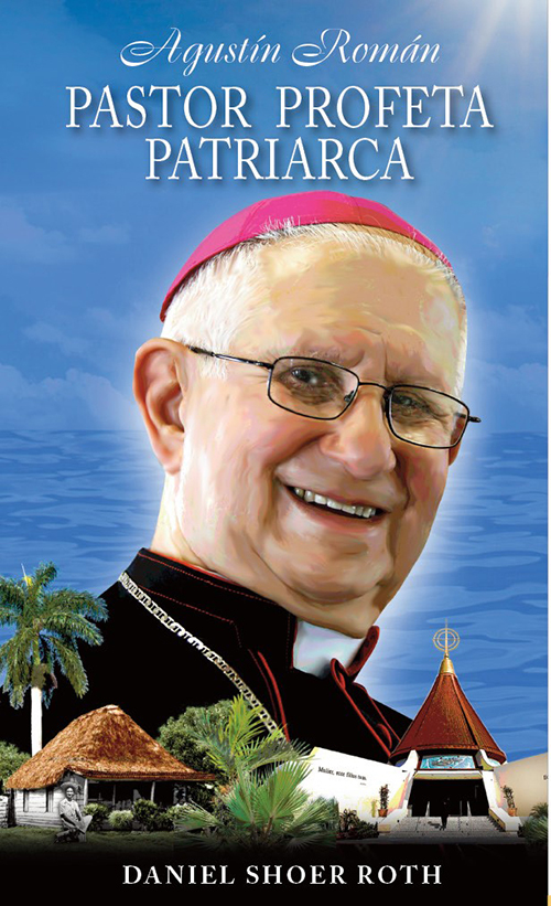 Cover of "Pastor, Profeta, Patriarca," the authorized biography of Miami Auxiliary Bishop Agustin Roman.