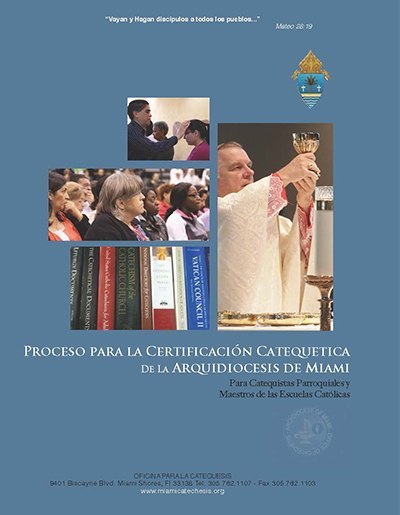 Este librito explica el proceso de certificacion para catequistas en la Arquidiocesis de Miami. Haga 'clik' en la imagen para leerlo.