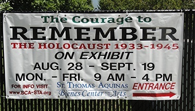 "The Courage to Remember," a Holocaust exhibit whose goal is to end bigotry and prejudice, is on display at the Bienes Center for the Arts across the street from St. Thomas Aquinas High School through Sept. 19.